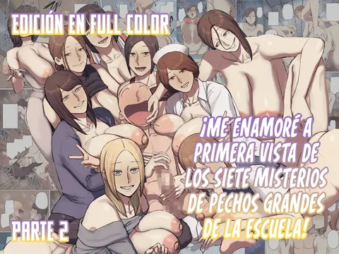 ¡Me Enamoré a Primera Vista de Los Siete Misterios de Pechos Grandes de la Escuela! Parte 2